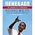 Renegade: The Making of a President [An Abridged Production]