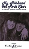 My Husband The Rock Star: Ten Years With Quicksilver Messenger Service