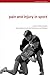 Pain and Injury in Sport: Social and Ethical Analysis (Ethics and Sport)