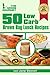 50 Low Carb Brown Bag Lunch Recipes : Easy To Follow & Less Than 30g of Carbohydrates Per Serving (The Green Gourmet Book 2)