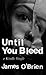Until You Bleed