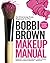 Bobbi Brown Makeup Manual by Bobbi Brown