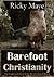 Barefoot Christianity: The Rough Road Ahead in the Life of a Jesus Follower