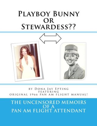 Playboy Bunny or Stewardess?? The Uncensored Memoirs of a Pan Am Flight Attendant (Kindle Edition)