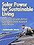 Solar Power for Sustainable Living (What to Consider Before Going the Do It Yourself Solar Route Book 1)