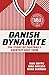 Danish Dynamite: The Story of Football’s Greatest Cult Team