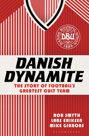 Danish Dynamite: The Story of Football’s Greatest Cult Team (Paperback)