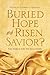 Buried Hope or Risen Savior?: The Search for the Jesus Tomb