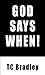 God Says When!