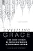 Unveiling Grace: The Story of How We Found Our Way out of the Mormon Church