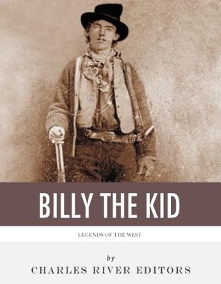 Legends of the West: The Life and Legacy of Billy the Kid (Kindle Edition)