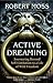 Active Dreaming: Journeying Beyond Self-Limitation to a Life of Wild Freedom