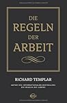 Die Regeln der Arbeit by Richard Templar