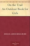 On the Trail An Outdoor Book for Girls
