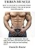 Urban-Muscle (New Edition - 317 Illustrated Pages): Build Your Dream Physique Quickly and Easily Without Drugs or Supplements