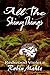 All the Shiny Things by Robin Mahle