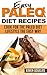 Paleo Recipes Cookbook: Learn How to Cook 60+ Easy Paleo Diet Recipes