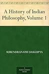 A History of Indian Philosophy, Volume 1