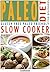 The Paleo Diet For Beginners Slow Cooker Recipe Book by CookNation