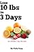 Lose 10lbs in 3 Days, The Ultimate 3-day Diet Plan (Diet Plan Series Book 2)