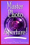 Master Photo Aperture! (On Target Photo Training Book 4)