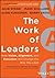 The Work of Leaders: How Vision, Alignment, and Execution Will Change the Way You Lead