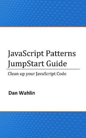 JavaScript Patterns JumpStart Guide (Cleanup your JavaScript Code)