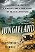 Jungleland: A Mysterious Lost City, a WWII Spy, and a True Story of Deadly Adventure (P.S.)