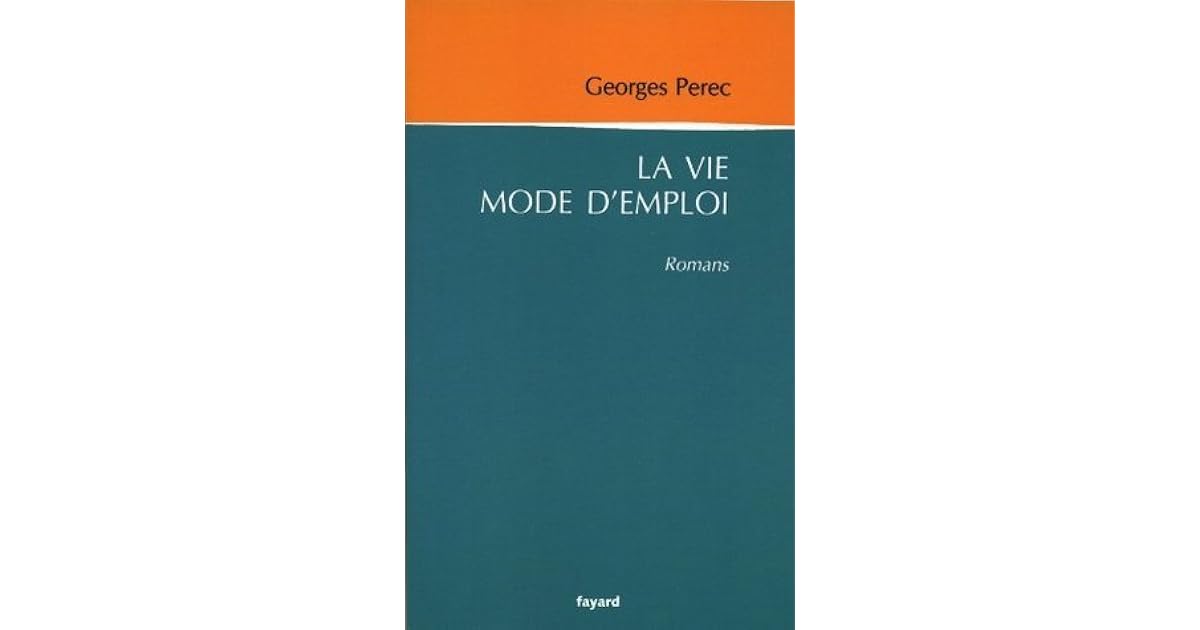 La Vie Mode D Emploi George Perec La vie mode d'emploi by Georges Perec