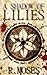 A Shadow of Lilies (The Last Savior Book 1)