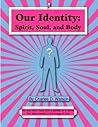 Our Identity: Spirit, Soul, and Body