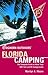 Foghorn Outdoors Florida Camping: The Complete Guide to More Than 900 Tent and RV Campgrounds