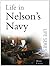Life in Nelson's Navy by Brian Lavery