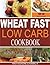 Wheat Fast Low Carb CookBoo...