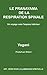 LE PRANAYAMA DE LA RESPIRATION SPINALE – Un voyage vers l’espace intérieur (Ayp-Serie Pour L'Illumination t. 2) (French Edition)