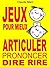 Jeux pour mieux articuler (Prononcer Dire Rire): Apprendre à articuler en jouant. Pour enfants et adultes. Virelangues, jeux de diction et prononciation. (French Edition)