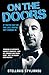 On the Doors - Working as Britain's Hardest Bouncer, I Was Hit, Stabbed and Faced Guns - But I've Never Been Beaten: If You're Not on the List, You're Not Coming In