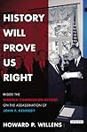 History Will Prove Us Right: Inside the Warren Commission Report on the Assassination of John F. Kennedy