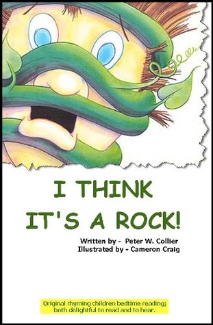 I THINK IT'S A ROCK ((PICTURE AND RHYME COLLECTION / Ages 4 to 6 (rhyming, bedtime, reading, children, kids, short, stories))