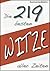 Die 219 besten Witze aller Zeiten (German Edition)