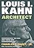 Louis I. Kahn--Architect: Remembering the Man and Those Who Surrounded Him