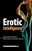 Erotic Intelligence: Igniting Hot, Healthy Sex While in Recovery from Sex Addiction