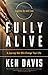 Fully Alive: Lighten Up and Live - A Journey that Will Change Your LIfe