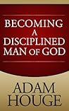 Becoming A Disciplined Man Of God