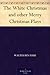 The White Christmas and other Merry Christmas Plays