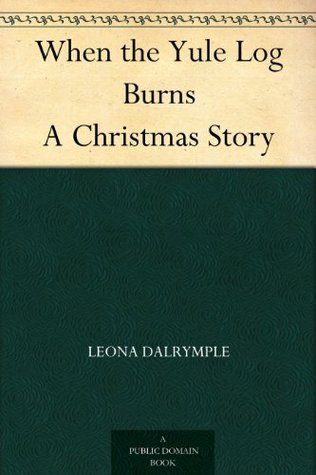 When the Yule Log Burns A Christmas Story (Kindle Edition)