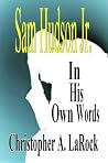 Sam Hudson Junior: In His Own Words (The Hudson Murders Saga)