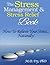 The Stress Management & Stress Relief Book - How To Relieve Your Stress...Naturally !