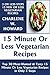 Just 3 Or Less Steps & 15 Minute Or Less Vegetarian Dishes: Top 30 Most-Wanted & Mouth-Watering 15 Minute Or Less Vegetarian Recipes in Only 3 Steps