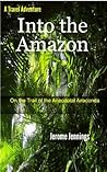 Into the Amazon Into the Amazon